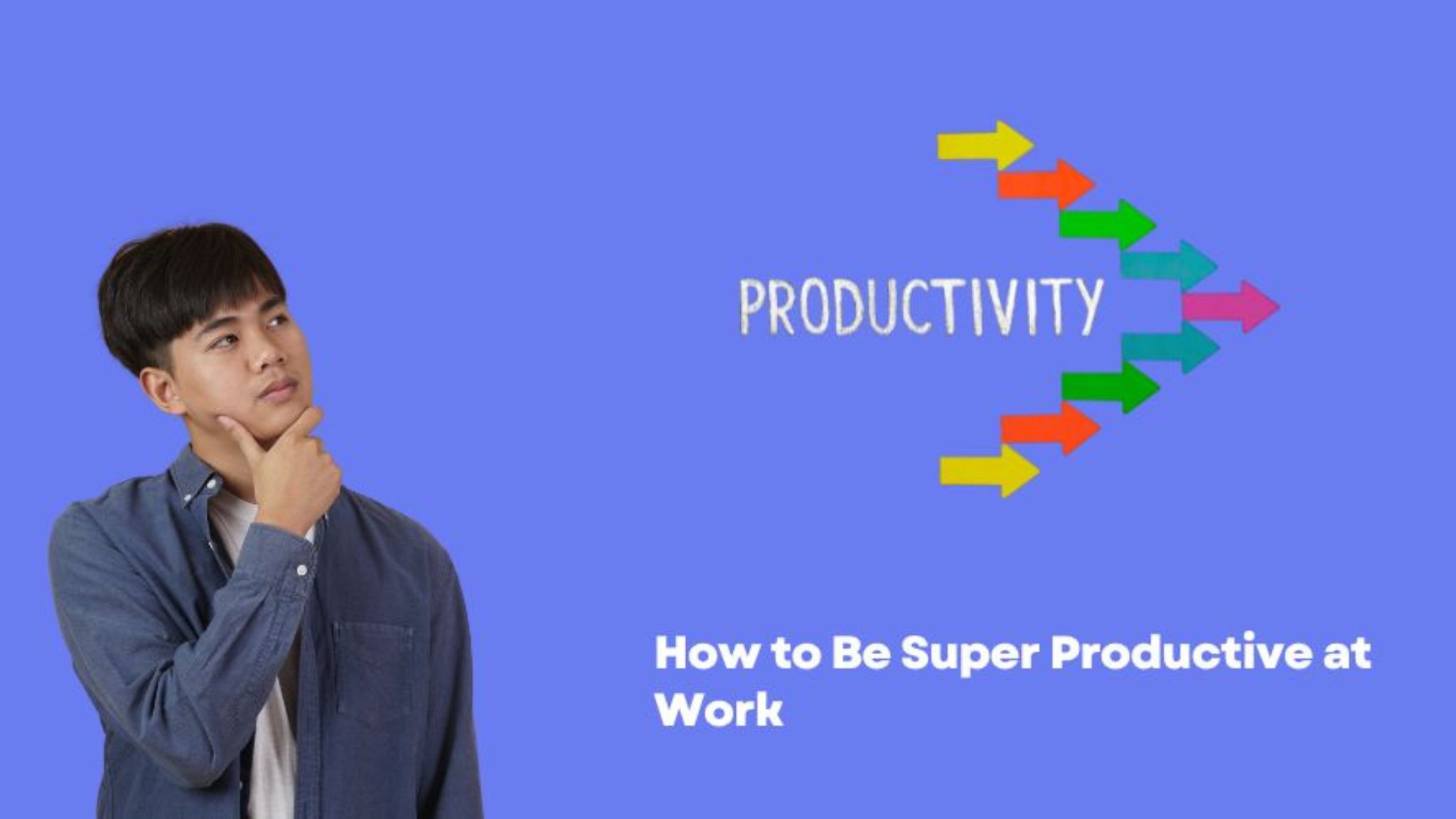 how to be super productive at work