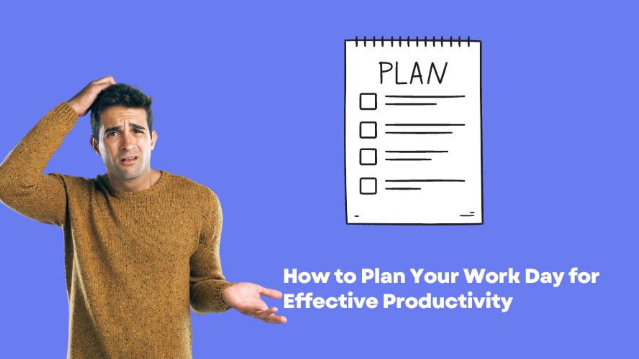 how to plan your work day for effective productivity